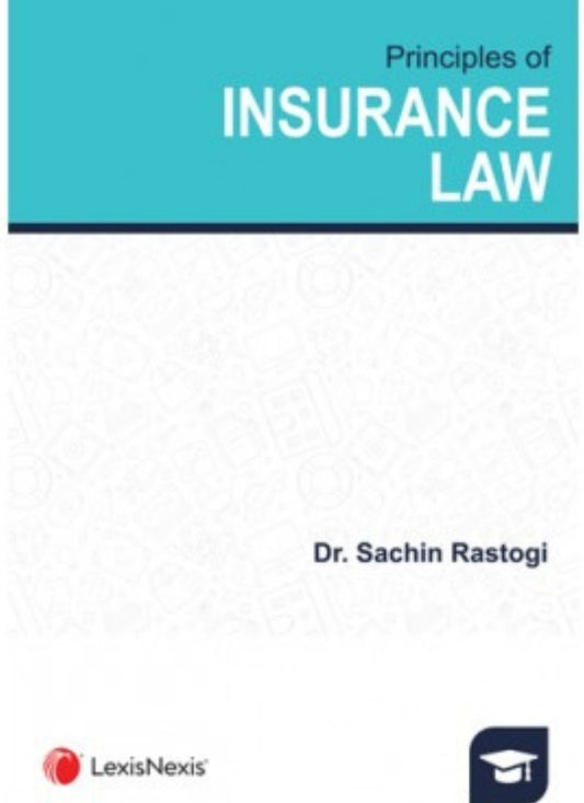 Lexisnexis's Principles of Insurance Law by Sachin Rastogi